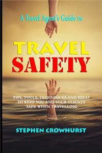 A Travel Agent's Guide to Travel Safety
