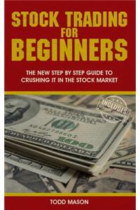 Stock Trading for Beginners: The New Step by Step Guide to Crushing It in the Stock Market