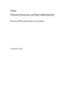 Precision GPS Ephemerides and Baselines