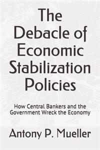 Debacle of Economic Stabilization Policies