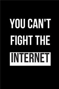 You Can't Fight the Internet