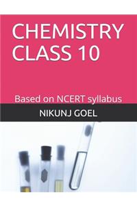 Chemistry Class 10: Based on Ncert Syllabus
