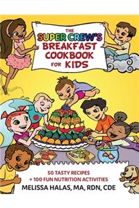 The Super Crew's Breakfast Cookbook for Kids