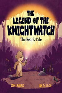 The Legend of the Knightwatch - The Bear's Tale