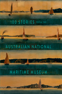 100 Stories from the Australian National Maritime Museum