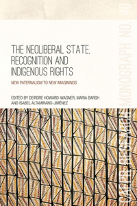 Neoliberal State, Recognition and Indigenous Rights