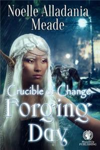Forging Day: Crucible of Change