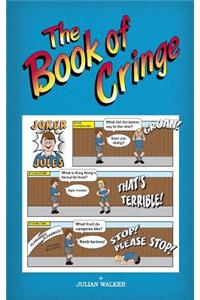 The Book of Cringe - A Collection of Reasonably Clean but Silly Schoolboy Jokes