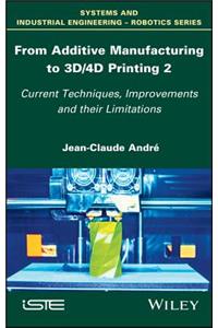 From Additive Manufacturing to 3d/4D Printing 2