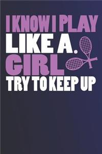 I Know I Play Like a Girl Try to Keep Up