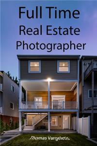 Full Time Real Estate Photographer