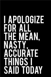 I Apologize for All the Mean, Nasty, Accurate Things I Said Today