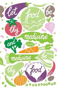 Let Food Be Thy Medicine and Medicine Be Thy Food