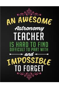 An Awesome Astronomy Teacher Is Hard to Find Difficult to Part with and Impossible to Forget