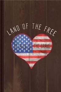 Land of the Free Because of the Brave 4th of July Journal Notebook