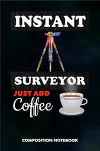 Instant Surveyor Just Add Coffee