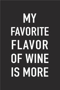 My Favorite Flavor of Wine Is More