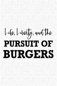 Life Liberty and the Pursuit of Burgers