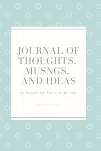 Journal of Thoughts, Musings, and Ideas