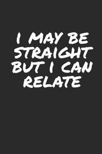 I May Be Straight But I Can Relate