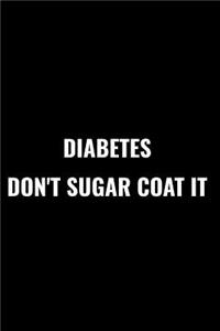 Diabetes Don't Sugar Coat It