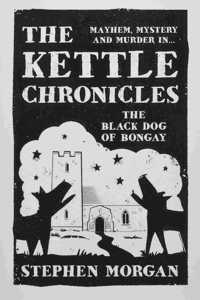 The Kettle Chronicles: The Black Dog of Bongay