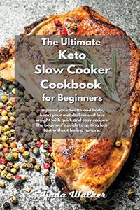 The Ultimate Keto Slow Cooker Cookbook for Beginners