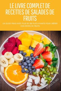 Le Livre Complet de Recettes de Salades de Fruits