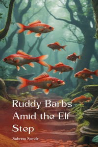Ruddy Barbs Amid the Elf Step