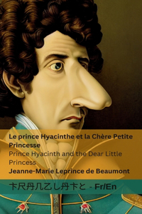 Prince Hyacinthe et la Chère Petite Princesse / Prince Hyacinth and the Dear Little Princess
