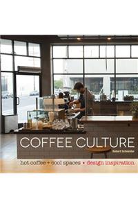 Coffee Culture: Hot Coffee + Cool Spaces