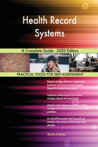 Health Record Systems A Complete Guide - 2020 Edition