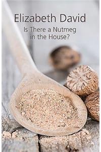 Is There a Nutmeg in the House?