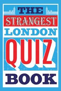 The Strangest London Quiz Book