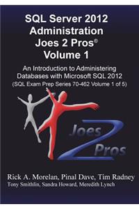 SQL Server 2012 Administration Joes 2 Pros (R) Volume 1