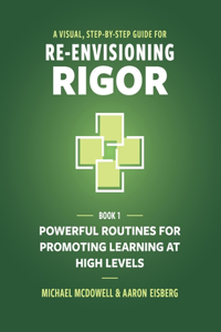 Visual, Step-By-Step Guide for Re-Envisioning Rigor: Powerful Routines for Promoting Learning at High Levels