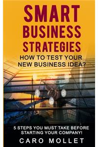 Smart Business Strategies. How to Test Your New Business Idea?