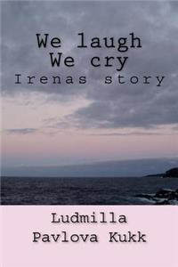 We Laugh We Cry