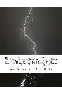 Writing Interpreters and Compilers for the Raspberry Pi Using Python