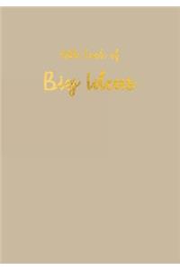 Little Book of Big Ideas, Sketchbook Beige, Sketchbook 200 Pages: Softcover Blank Journal, Diary, Chic and Stylish Notebook, Sketchbook, Personal Diary for School.