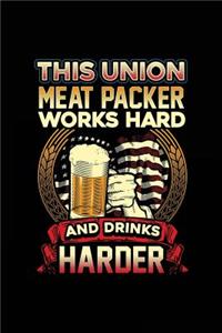 This Union Meatpacker Works Hard And Drinks Harder