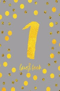 Guest Book 1 Grey and Faux Gold Dots Birthday (Birthday Guest Book)