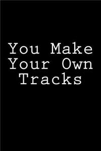 You Make Your Own Tracks