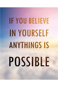 If you believe in yourself anything is Possible