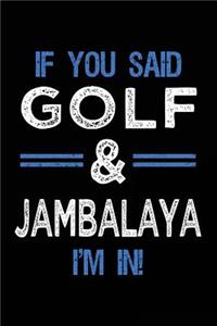 If You Said Golf & Jambalaya I'm In
