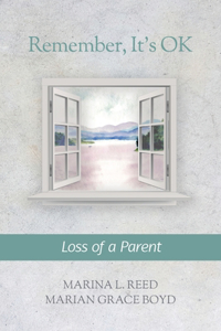 Remember, It's Ok: Loss of a Parent