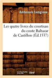 Les Quatre Livres Du Courtisan Du Conte Baltazar de Castillon (Éd.1537)