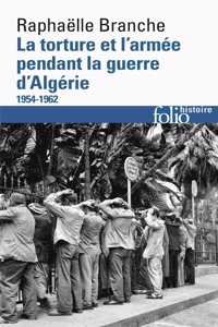 La torture et l'armee pendant la guerre d'Algerie (1954-1962)