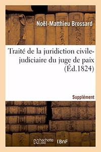 Traité de la Juridiction Civile-Judiciaire Du Juge de Paix. Supplément