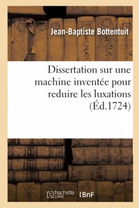 Dissertation Sur Une Machine Inventée Pour Reduire Les Luxations